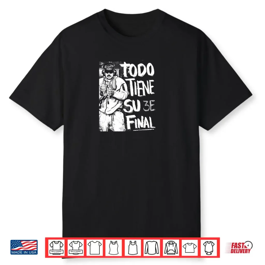 Todo Tiene su Final Shirt 1 Todo Tiene su Final Shirt