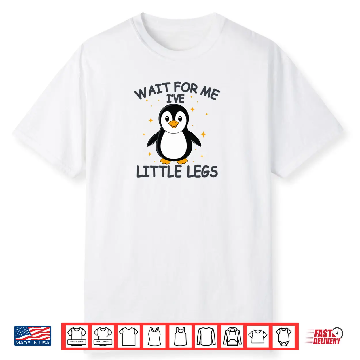 Wait for Me I Have Little Legs Cute Penguin Shirt