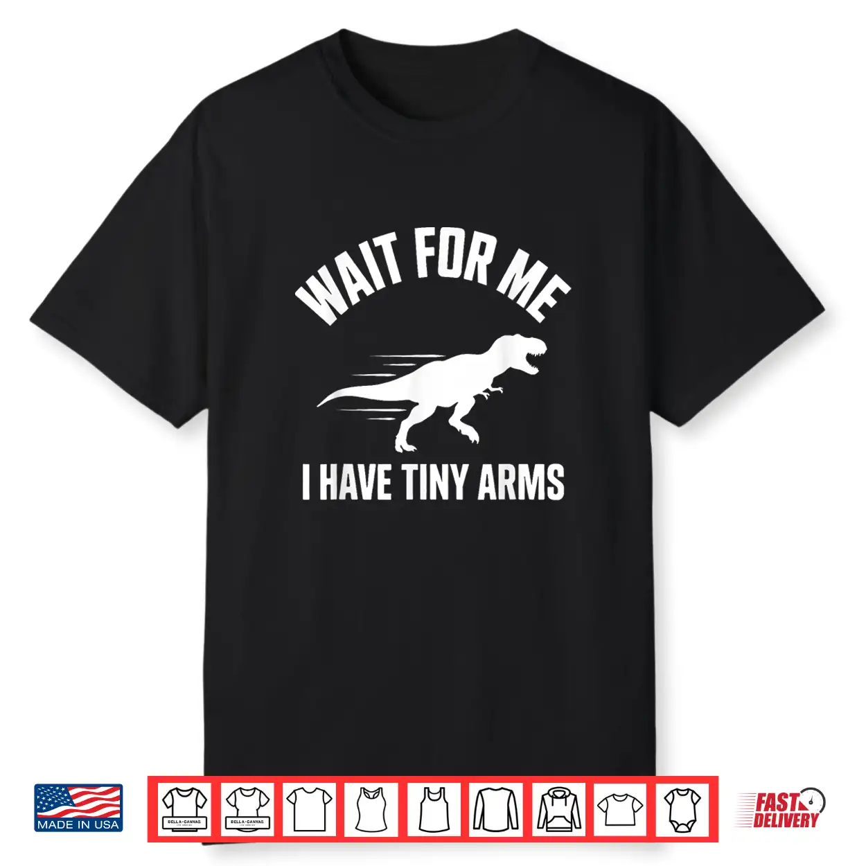 Wait For Me I Have Tiny Arms T Rex Gym Lifting Humor Shirt