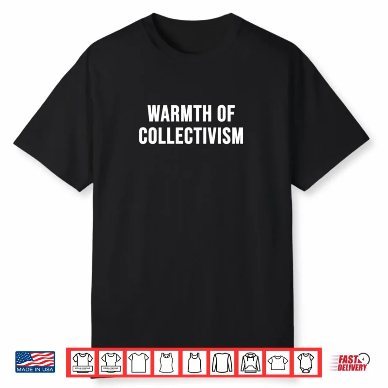 Warmth of Collectivism Shirt