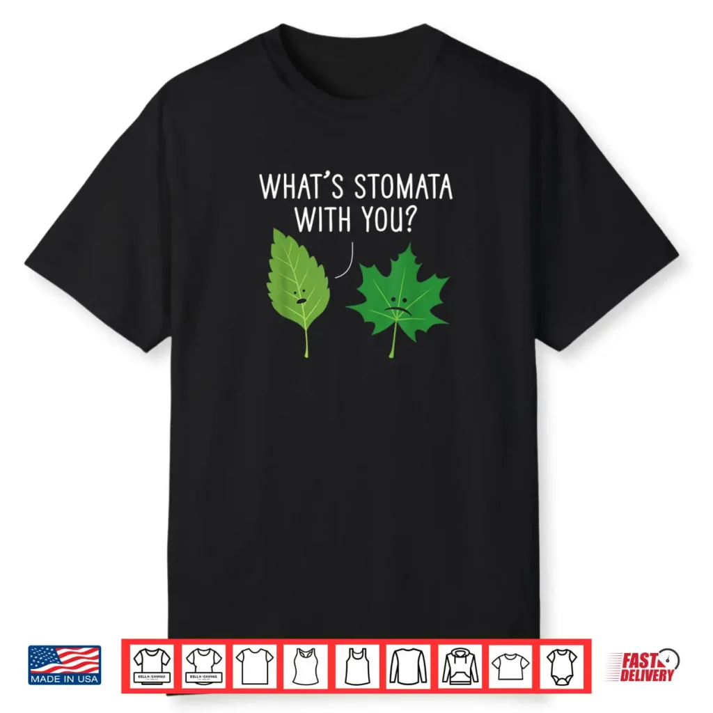 What’s Stomata with You Science Pun Plant Joke Biology Shirt