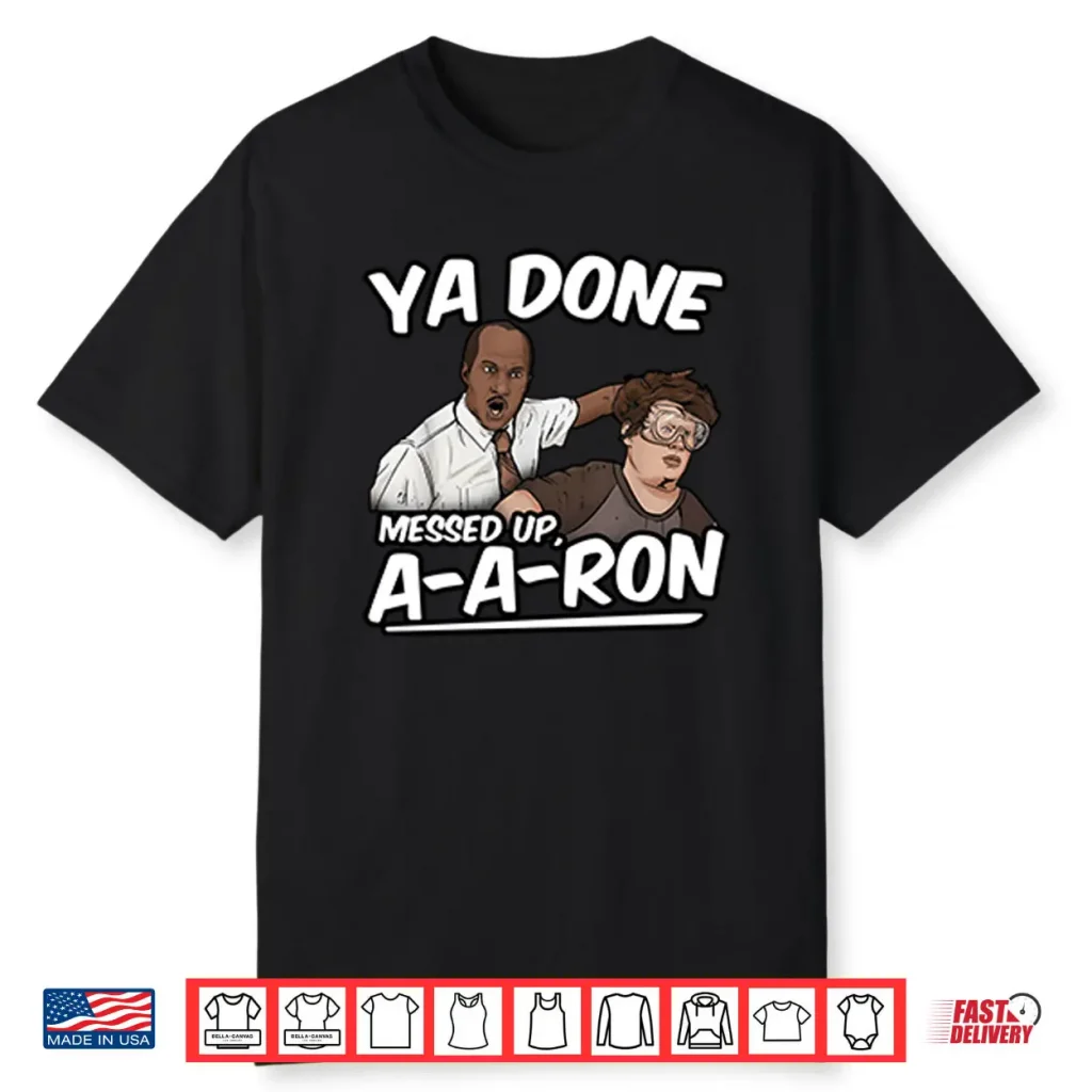 Ya Done Messed Up A A Ron Substitute Teacher Shirt