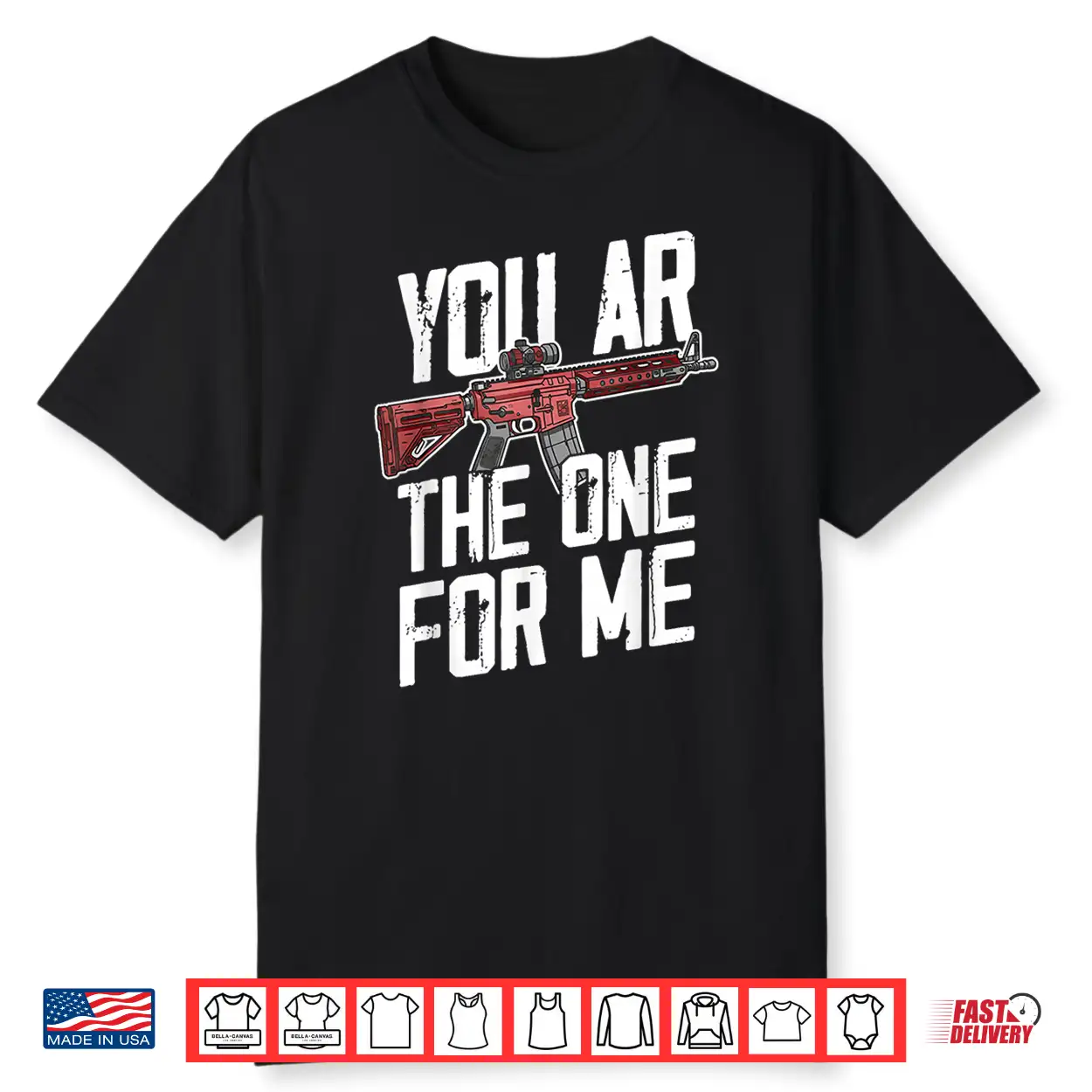 You Ar The One For Me Shirt