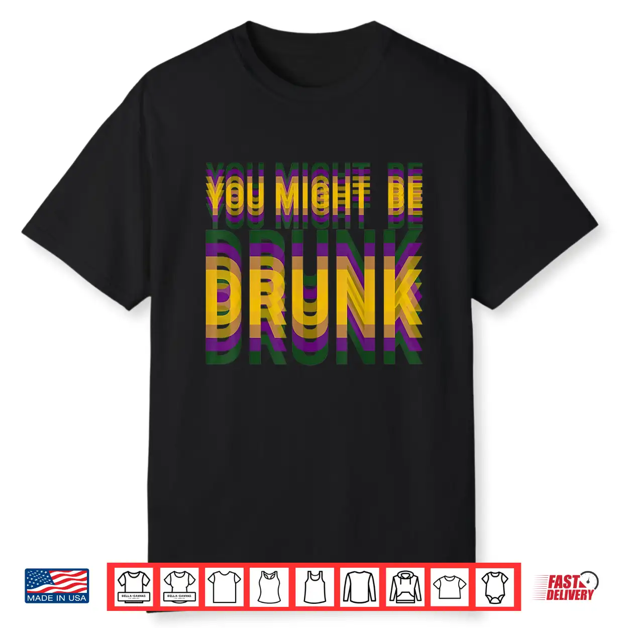 You Might Be Drunk Funny Mardi Gras Drinking Humor Men Women Shirt