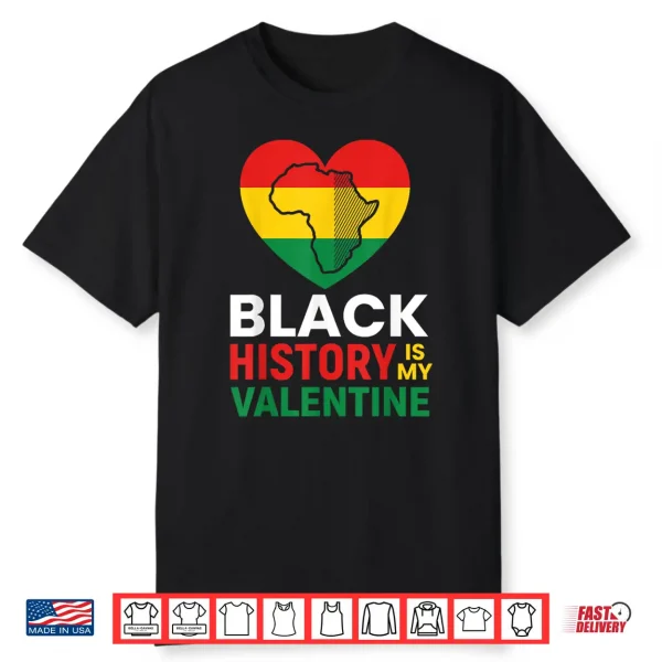 Black History Is My Valentine Day Heart Afro Women Men Kids Shirt