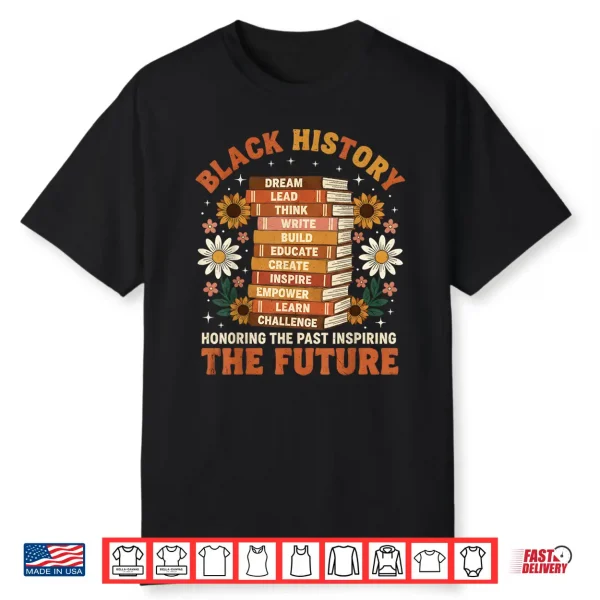 Black History Month Honoring Past Inspiring Future Men Women Shirt