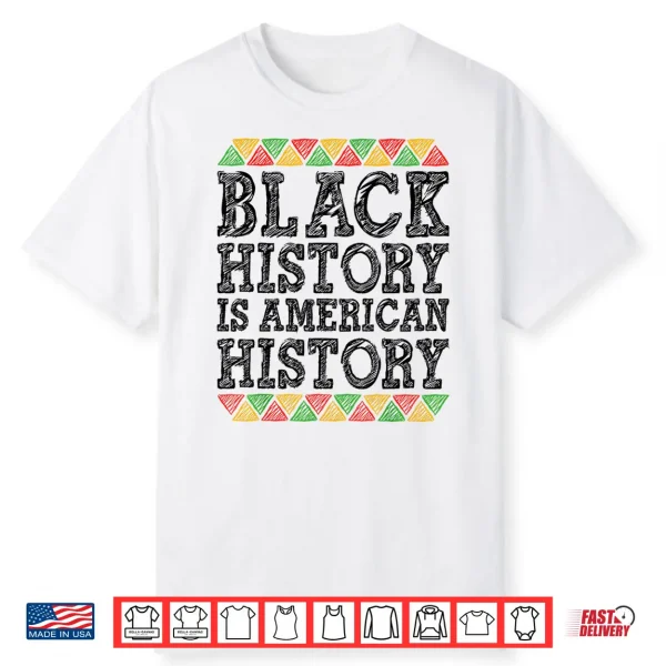 Blm Black History Is American History African Melanin Men Shirt