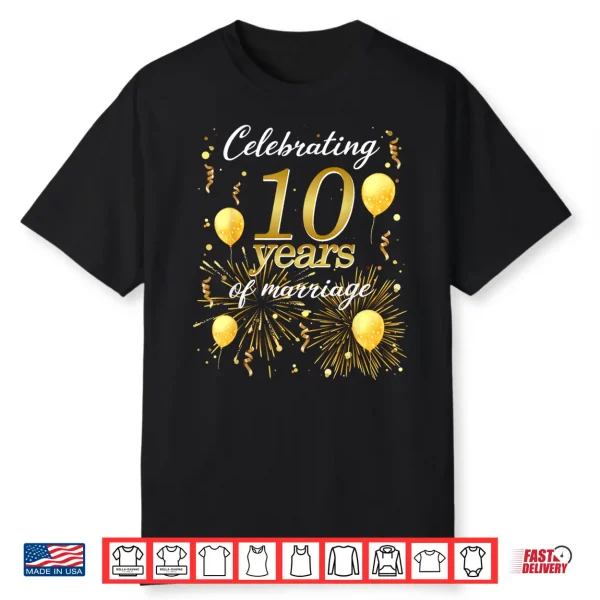 Celebrate 10 Years Of Marriage The 10Th Wedding Anniversary Shirt