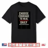 Choose Courage Shirt