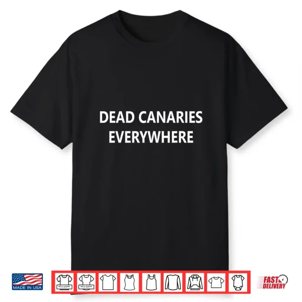 Dead Canaries Everywhere Shirt