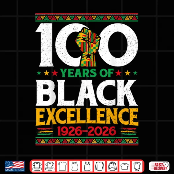 100 Years Of Black Excellence Centennial Black History Month Shirt 4 Design 100 Years Of Black Excellence Centennial Black History Month Shirt