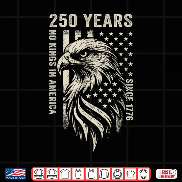 Design 250 Years No Kings In America Since 1776 2026 We The People Shirt