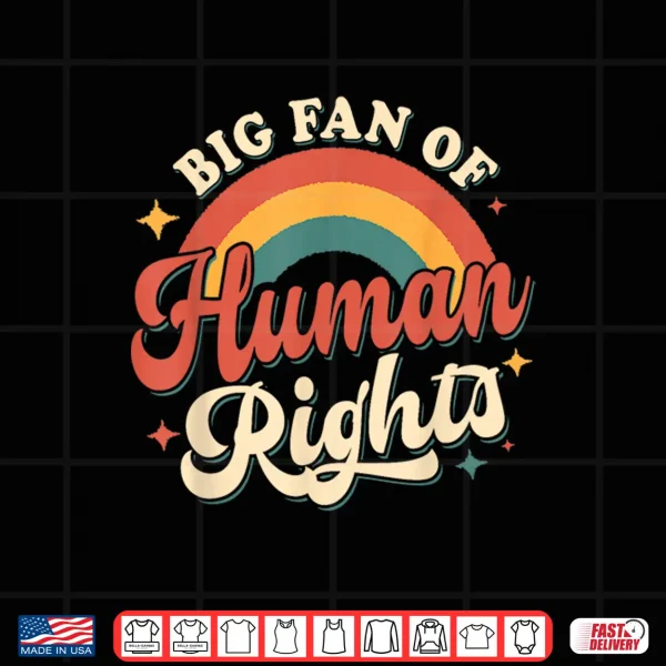 Design Big Fan Of Human Rights Retro Rainbow Shirt