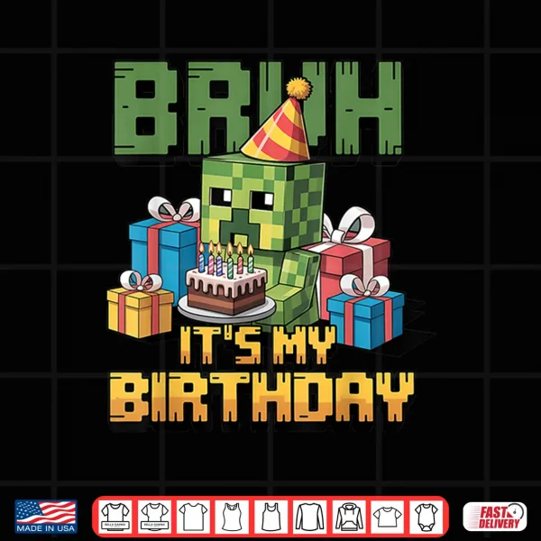 Design Bruh Its My Birthday Pixel Gamer Bday Party Boys Kids Shirt