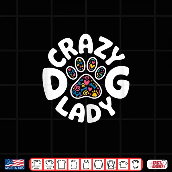 Design Crazy Dog Lady Shirt Funny Women Kids Dog Lover Owner Shirt
