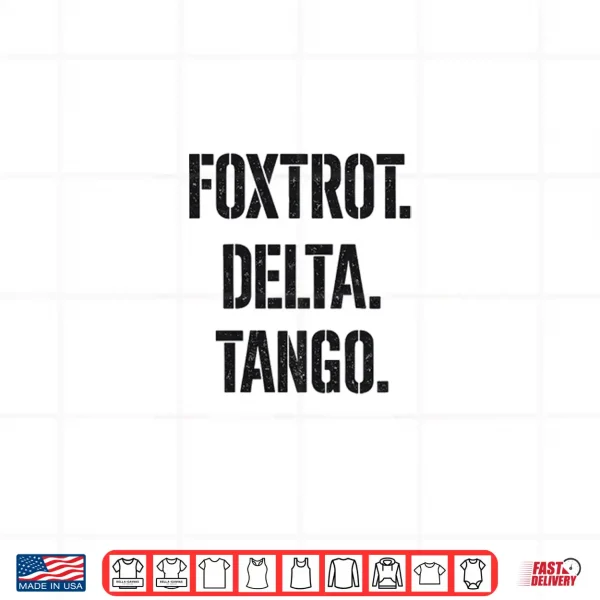 Design Foxtrot Delta Tango Products Shirt