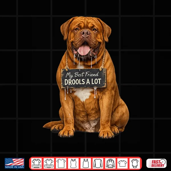 Design Funny Mastiff My Best Friend Drools A Lot Shirt