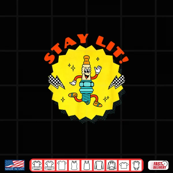 Design Funny Stay Lit Spark Plug Shirt