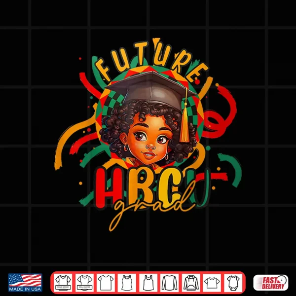 Future Hbcu Grad Graduation Black History Month Statement Shirt 4 Design Future HBCU Grad Graduation Black History Month Statement Shirt
