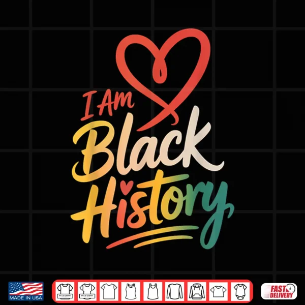 Design I Am Black History Heart Month Pride Men Women Shirt