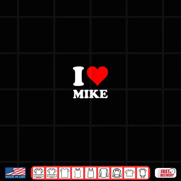 Design I Love Mike Shirt