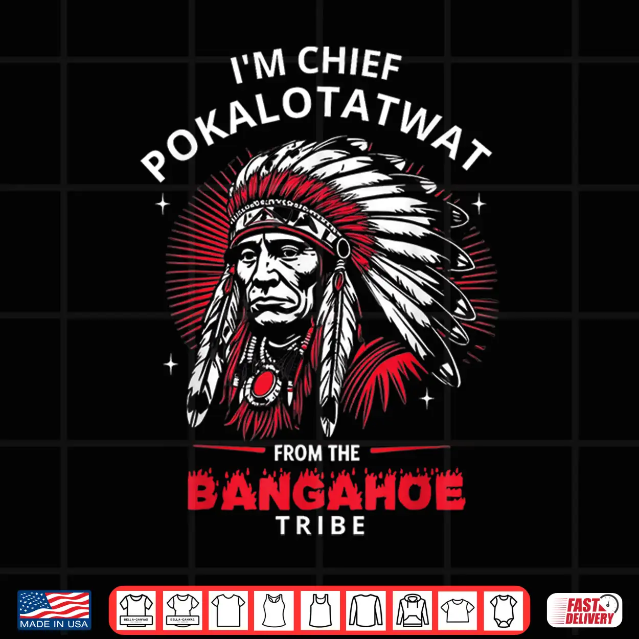 I’M Chief Pokalotatwat From The Tribe Funny Native America Shirt I’M Chief Pokalotatwat From The Tribe Funny Native America Shirt