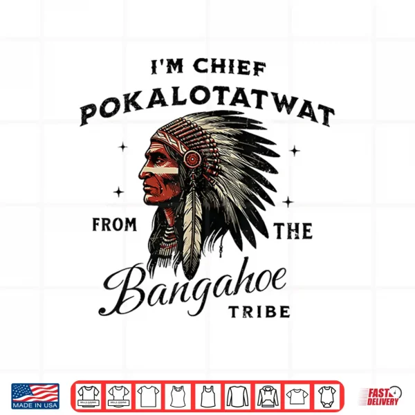 Design IM Chief Pokalotatwat From The Tribe Indigenous Native Shirt