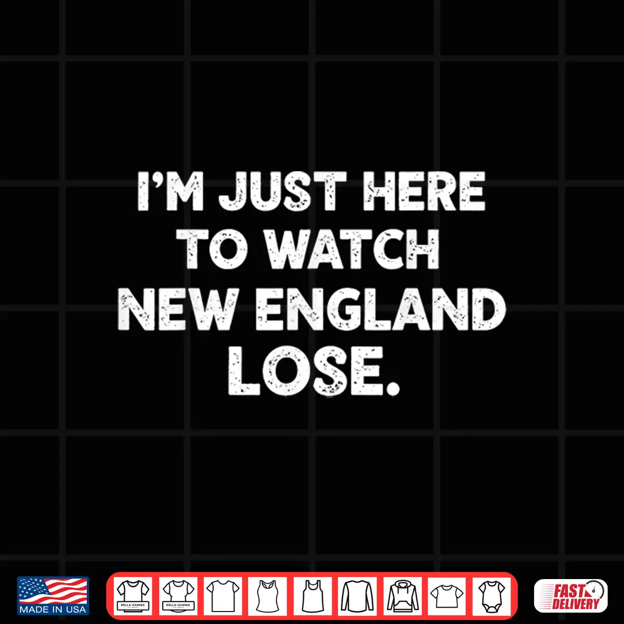 Im Just Here To Watch New England Lose Funny Shirt Im Just Here To Watch New England Lose Funny Shirt