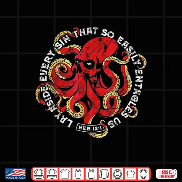 Lay Aside Every Sin That So Easily Entangles Us Octopus Shirt 4 Design Lay Aside Every Sin That So Easily Entangles Us Octopus Shirt