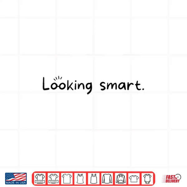 Looking Smart Intelligence Academic Achievement Graphic Shirt 4 Design Looking Smart Intelligence Academic Achievement Graphic Shirt