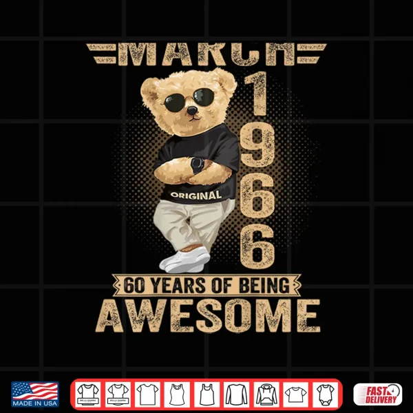 March 60Th Birthday Men Women 1966 Teddy Bear Shirt 4 Design March 60Th Birthday Men Women 1966 Teddy Bear Shirt