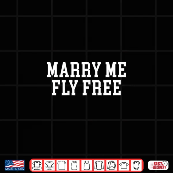 Marry Me Fly Free Quote Text Vintage Design Shirt 4 Design Marry Me Fly Free Quote Text Vintage Design Shirt
