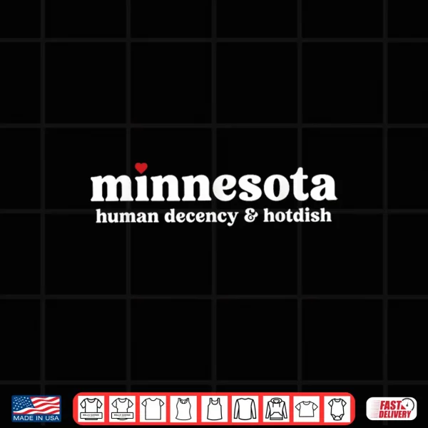 Design Minnesota Human Decency Hotdish Tee Human Rights Shirt