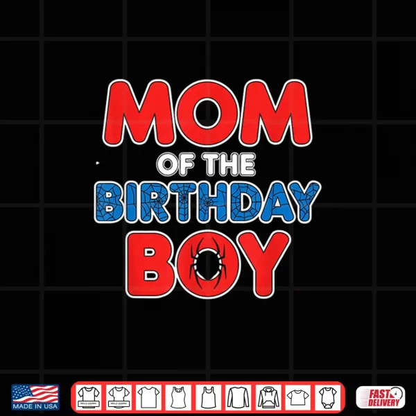 Mom Of The Birthday Boy Spider Party Identity Graphic Shirt 4 Design Mom Of The Birthday Boy Spider Party Identity Graphic Shirt