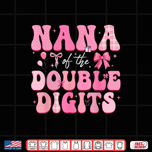 Design Nana Of The Double Digits Cute Bow 10Th Birthday Girl Shirt