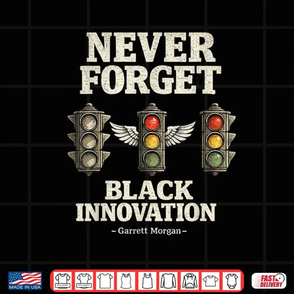 Never Forget Black Innovation Traffic Signal History Shirt 4 Design Never Forget Black Innovation Traffic Signal History Shirt