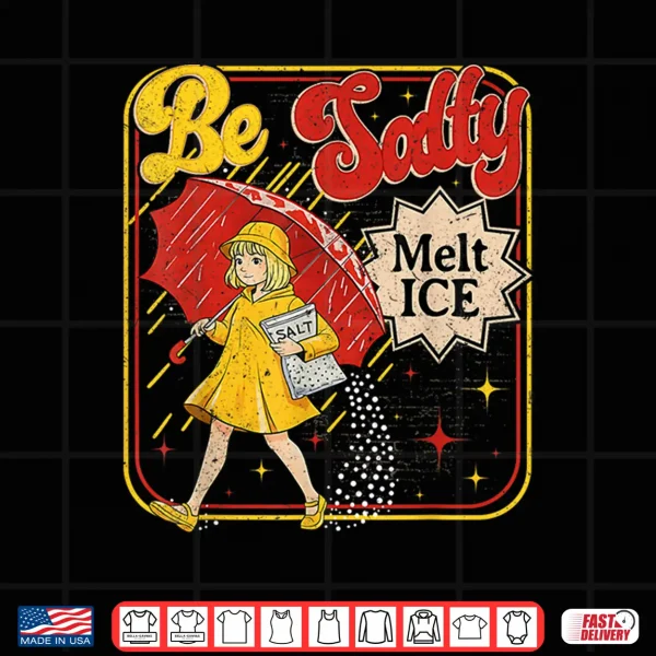 Design Retro No Ice Salty Meme Be Salty Melt Ice Shirt