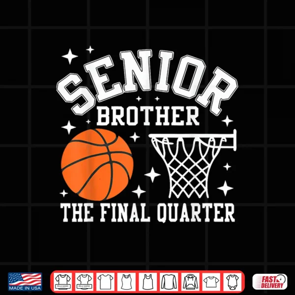 Design Senior Brother Basketball The Final Quarter Class Of 2026 Shirt