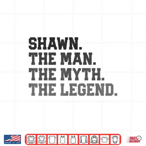 Design Shawn The Man Myth Legend Funny FatherS Day Birthday Shirt