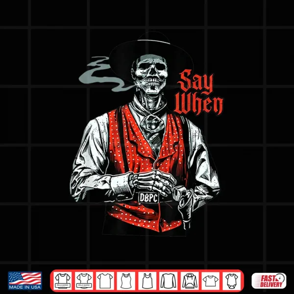 Design Skull Say When Funny Skeleton Lover Shirt