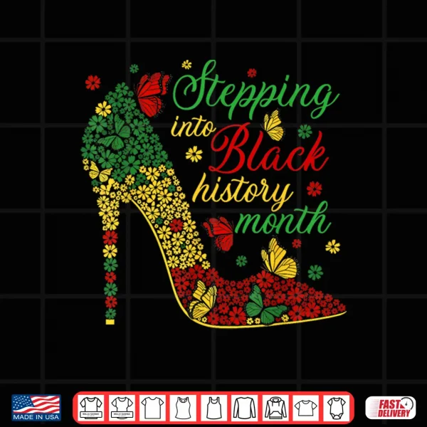 Design Stepping Into Black History Month High Heels Women Girls Shirt