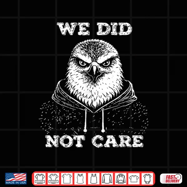 Design We Did Not Care Retro Vintage Shirt