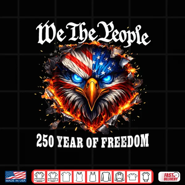 Design We The People 250 Years Of Freedom 1776 2026 Shirt