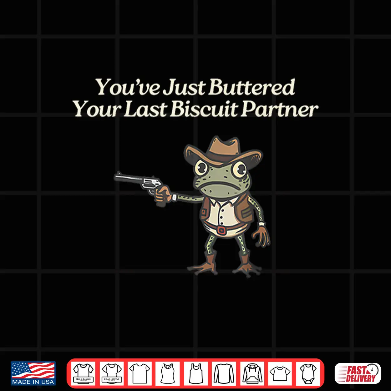 You’Ve Just Buttered Your Last Biscuit Partner Cowboy Frog Shirt You’Ve Just Buttered Your Last Biscuit Partner Cowboy Frog Shirt