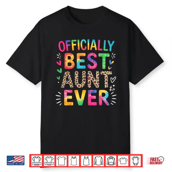 Funny Aunt Officially Best Aunt Ever Colorful Saying Shirt