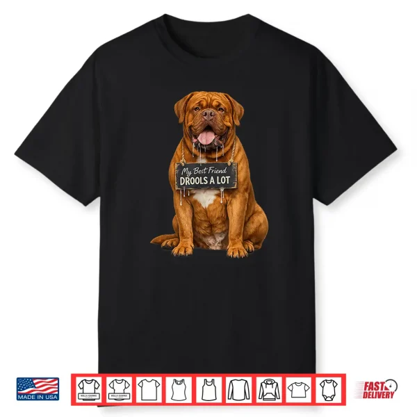 Funny Mastiff My Best Friend Drools A Lot Shirt