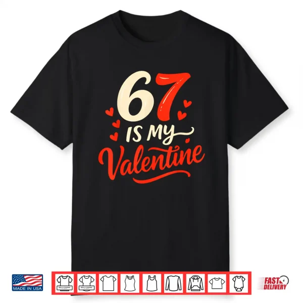 Funny Six Seven Is My Valentine 6 7 Shirt
