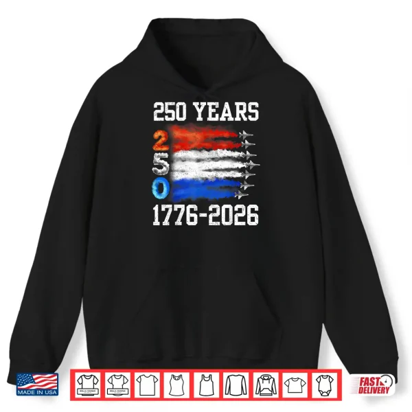 Hoodie 250 Years 1776 2026 250Th Vintage 4Th July American Flag Shirt