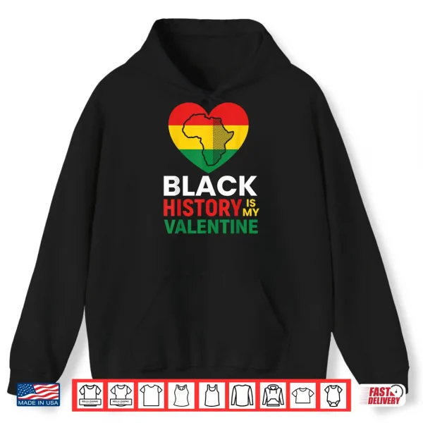 Black History Is My Valentine Day Heart Afro Women Men Kids Shirt 1 Hoodie Black History Is My Valentine Day Heart Afro Women Men Kids Shirt