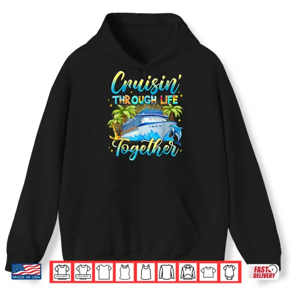 Hoodie Cruisin Through Life Together Husband And Wife Cruise Couple Shirt